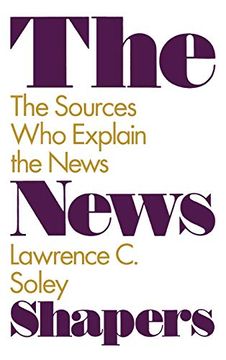 portada The News Shapers: The Sources who Explain the News (en Inglés)
