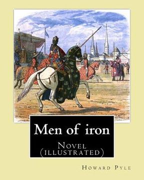 portada Men of iron By: Howard Pyle: Novel (illustrated) (en Inglés)