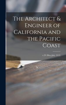 portada The Architect & Engineer of California and the Pacific Coast; v.29 (May-July 1912) (en Inglés)