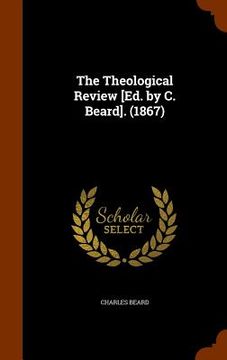 portada The Theological Review [Ed. by C. Beard]. (1867) (en Inglés)