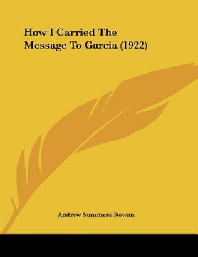 portada how i carried the message to garcia (1922) (en Inglés)