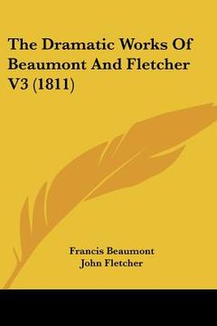 portada the dramatic works of beaumont and fletcher v3 (1811) (en Inglés)