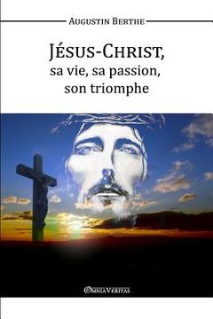 portada Jésus-Christ, Sa vie, Sa passion, Son triomphe 