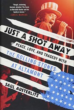 portada Just a Shot Away: Peace, Love, and Tragedy With the Rolling Stones at Altamont (en Inglés)