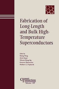 portada fabrication of long-length and bulk high-temperature superconductors: proceedings of the symposium held at the 105th annual meeting of the american ceramic society, april 27-30, in nashville, tennessee, ceramic transactions, volume 149