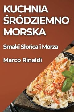 portada Kuchnia Śródziemnomorska: Smaki Slońca i Morza (en Polaco)
