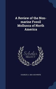 portada A Review of the Non-marine Fossil Mollusca of North America (en Inglés)