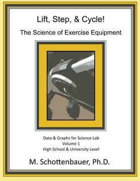 portada Lift, Step, & Cycle: The Science of Exercise Equipment: Data and Graphs for Science Lab