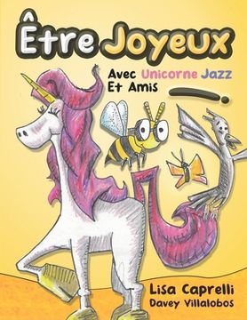 portada Être Joyeux Avec Unicorne Jazz Et Amis: Unicorne Jazz (in French)