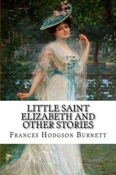 portada Little Saint Elizabeth and Other Stories Frances Hodgson Burnett (en Inglés)