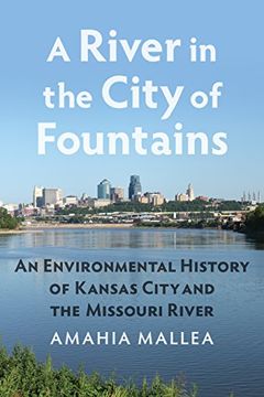 portada A River in the City of Fountains: An Environmental History of Kansas City and the Missouri River (en Inglés)