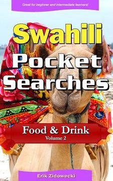 portada Swahili Pocket Searches - Food & Drink - Volume 2: A Set of Word Search Puzzles to Aid Your Language Learning (in Swahili)