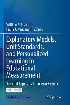 portada Explanatory Models, Unit Standards, and Personalized Learning in Educational Measurement: Selected Papers by a. Jackson Stenner (en Inglés)