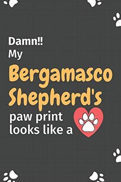 portada Damn! My Bergamasco Shepherd's paw Print Looks Like a: For Bergamasco Shepherd dog Fans (en Inglés)