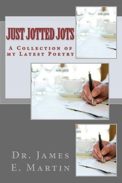 portada Just Jotted Jots: A Collection of My Latest Poetry (en Inglés)