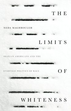 portada The Limits of Whiteness: Iranian Americans and the Everyday Politics of Race