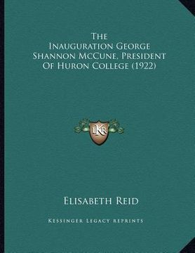 portada the inauguration george shannon mccune, president of huron college (1922) (en Inglés)