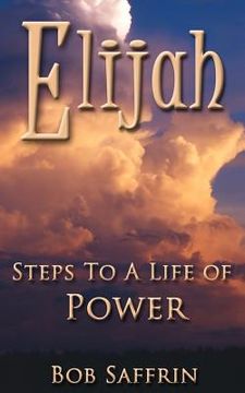 portada elijah, steps to a life of power (en Inglés)