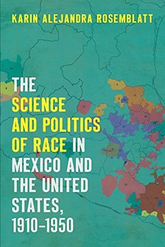 portada The Science and Politics of Race in Mexico and the United States, 1910-1950