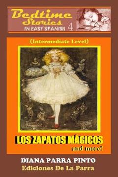 portada Bedtime Stories in Easy Spanish 4: LOS ZAPATOS MÁGICOS and more!