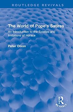 portada The World of Pope's Satires: An Introduction to the Epistles and Imitations of Horace (Routledge Revivals) 