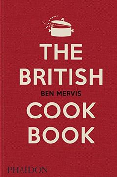 portada The British Cookbook: Authentic Home Cooking Recipes From England, Wales, Scotland, and Northern Ireland (Cucina) (en Inglés)