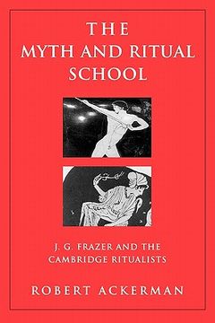 portada the myth and ritual school: j.g. frazer and the cambridge ritualists (en Inglés)