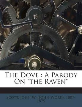 portada The Dove: A Parody on the Raven (en Inglés)