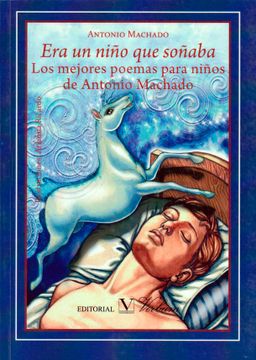 portada Era un Niño que Soñaba: Los Mejores Poemas Para Niños de Antonio Machado (Poesía)