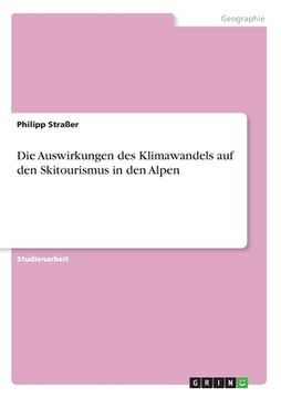 portada Die Auswirkungen des Klimawandels auf den Skitourismus in den Alpen (in German)