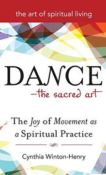 portada Dance-The Sacred Art: The joy of Movement as a Spiritual Practice (The art of Spiritual Living) (en Inglés)