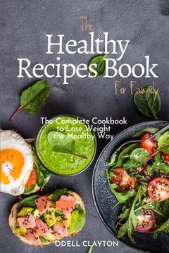 portada The Healthy Recipes Book for Family: The Complete Cookbook to Lose Weight the Healthy Way (en Inglés)