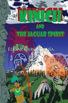 portada Kinich and the Jaguar Spirit. (en Inglés)