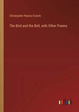 portada The Bird and the Bell, with Other Poems