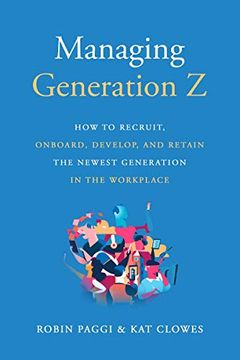 portada Managing Generation z: How to Recruit, Onboard, Develop, and Retain the Newest Generation in the Workplace (in English)