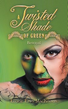 portada A Twisted Shade of Green: Betrayal (en Inglés)