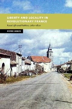 portada Liberty and Locality in Revolutionary France: Six Villages Compared, 1760-1820 (New Studies in European History) (en Inglés)