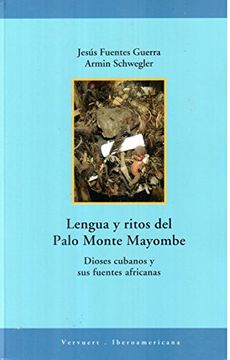 portada Lengua y Ritos del Palo Monte Mayombe. Dioses Cubanos y sus Fuentes Africanas.