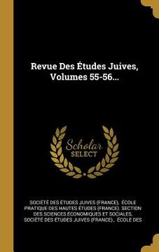 portada Revue Des Études Juives, Volumes 55-56... (en Francés)