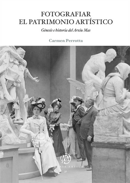 portada Fotografiar el Patrimonio Artístico: Génesis e Historia del Arxiu mas de Carmen Perrotta(Publicacions i Edicions de la Universitat de Barcelona) (in Spanish)