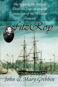 portada Fitzroy: The Remarkable Story of Darwin's Captain and the Invention of the Weather Forecast (en Inglés)