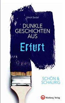 portada Schön & Schaurig - Dunkle Geschichten aus Erfurt (Geschichten und Anekdoten) (en Alemán)