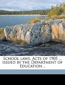 portada school laws. acts of 1905 ... issued by the department of education .. (en Inglés)