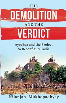 portada The Demolition and the Verdict Ayodhya and the Project to Reconfigure India