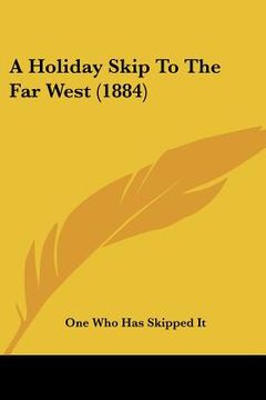 portada a holiday skip to the far west (1884) (in English)