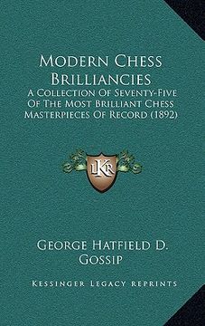 portada modern chess brilliancies: a collection of seventy-five of the most brilliant chess masterpieces of record (1892) (en Inglés)