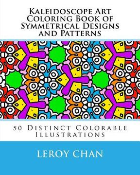 portada Kaleidoscope Art Coloring Book of Symmetrical Designs and Patterns: 50 Distinct Colorable Illustrations (in English)