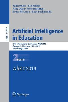 portada Artificial Intelligence in Education: 20th International Conference, Aied 2019, Chicago, Il, Usa, June 25-29, 2019, Proceedings, Part II (en Inglés)
