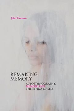 portada Remaking Memory: Autoethnography, Memoir and the Ethics of Self (en Inglés)