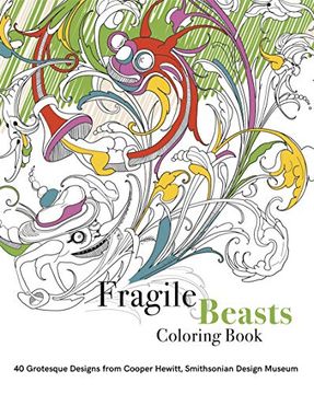 portada Fragile Beasts Colouring Book: 40 Grotesque Designs From Cooper Hewitt, Smithsonian Design Museum (en Inglés)